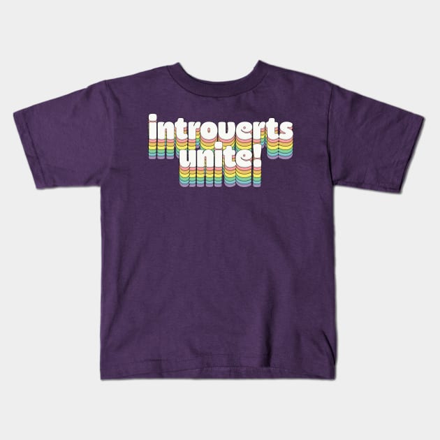 Introverts Unite // Retro Typography Kids T-Shirt by DankFutura